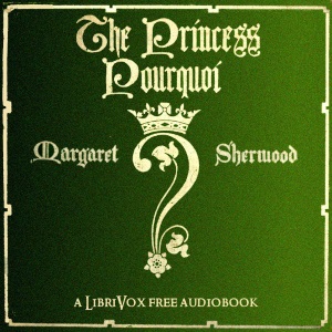 The Princess Pourquoi - Margaret P. SHERWOOD - Free Audio Books Online Audiobooks in English