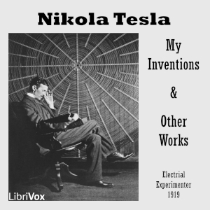 My Inventions and Other Works - Nikola Tesla - Free Audio Books Online Audiobooks in English