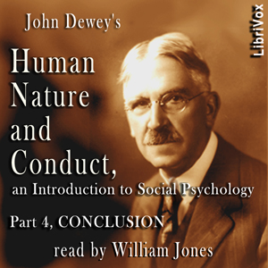 Human Nature and Conduct - Part 4 Conclusion - John Dewey - Free Audio Books Online Audiobooks in English