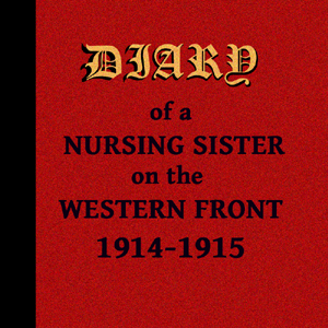 Diary of a Nursing Sister on the Western Front 1914-1915 - Anonymous - Free Audio Books Online Audiobooks in English