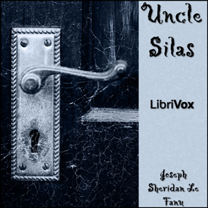 Uncle Silas - Joseph Sheridan LE FANU - Free Audio Books Online Audiobooks in English