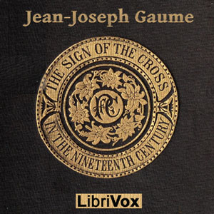The Sign of the Cross in the Nineteenth Century - Jean-Joseph GAUME - Free Audio Books Online Audiobooks in English