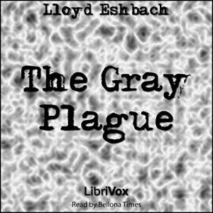 The Gray Plague - Lloyd ESHBACH - Free Audio Books Online Audiobooks in English