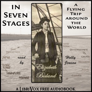 In Seven Stages: A Flying Trip Around the World by Elizabeth Bisland - Elizabeth BISLAND - Free Audio Books Online Audiobooks in English