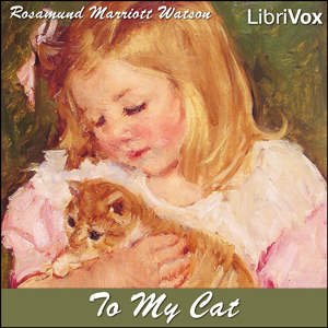 To My Cat - Rosamund Marriott WATSON - Free Audio Books Online Audiobooks in English