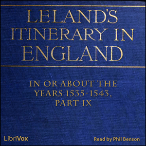 The Itinerary of John Leland in or About the Years 1535-1543 - John LELAND - Free Audio Books Online Audiobooks in English
