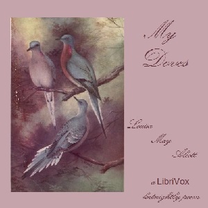 My Doves - Louisa May Alcott - Free Audio Books Online Audiobooks in English