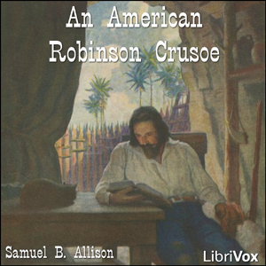 An American Robinson Crusoe - Samuel B. ALLISON - Free Audio Books Online Audiobooks in English