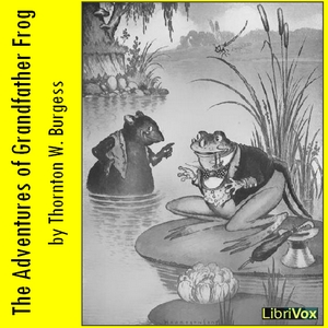 The Adventures of Grandfather Frog - Thornton W. Burgess - Free Audio Books Online Audiobooks in English