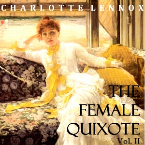 The Female Quixote Vol. 2 - Charlotte LENNOX - Free Audio Books Online Audiobooks in English