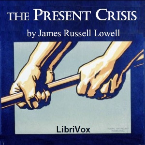 The Present Crisis - James Russell Lowell - Free Audio Books Online Audiobooks in English