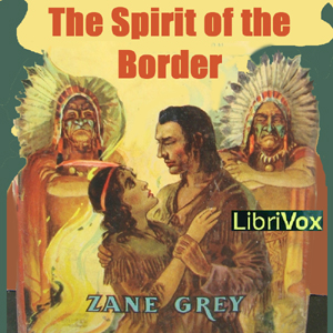 The Spirit of the Border - Zane Grey - Free Audio Books Online Audiobooks in English