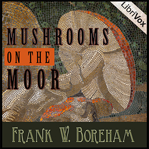 Mushrooms on the Moor - Frank W. Boreham - Free Audio Books Online Audiobooks in English