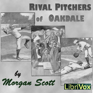 Rival Pitchers of Oakdale - Morgan SCOTT - Free Audio Books Online Audiobooks in English