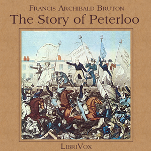 The Story of Peterloo - Francis Archibald Bruton - Free Audio Books Online Audiobooks in English