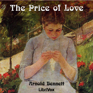 The Price of Love - Arnold Bennett - Free Audio Books Online Audiobooks in English