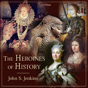 The Heroines of History - John S. JENKINS - Free Audio Books Online Audiobooks in English