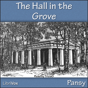 The Hall in the Grove - Pansy - Free Audio Books Online Audiobooks in English