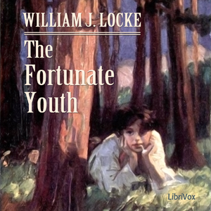 The Fortunate Youth - William John Locke - Free Audio Books Online Audiobooks in English