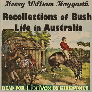 Recollections of Bush Life in Australia - Henry William HAYGARTH - Free Audio Books Online Audiobooks in English