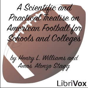 A Scientific and Practical Treatise on American Football for Schools and Colleges - Henry L. WILLIAMS - Free Audio Books Online Audiobooks in English