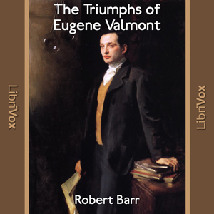The Triumphs of Eugene Valmont - Robert BARR - Free Audio Books Online Audiobooks in English