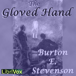 The Gloved Hand - Burton Egbert Stevenson - Free Audio Books Online Audiobooks in English