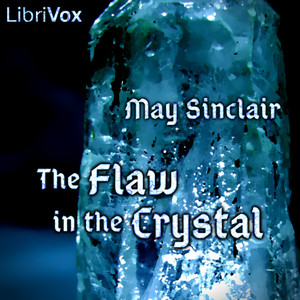 The Flaw in the Crystal - May Sinclair - Free Audio Books Online Audiobooks in English