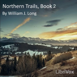 Northern Trails, Book 2 - William J. Long - Free Audio Books Online Audiobooks in English