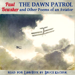 The Dawn Patrol, and Other Poems of an Aviator - Paul Bewsher - Free Audio Books Online Audiobooks in English