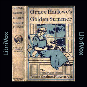Grace Harlowe's Golden Summer - Jessie Graham Flower - Free Audio Books Online Audiobooks in English