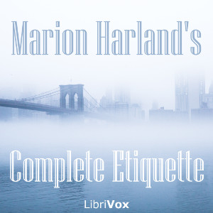 Marion Harland's Complete Etiquette - Marion HARLAND - Free Audio Books Online Audiobooks in English