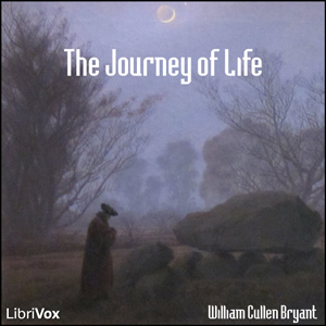 The Journey of Life - William Cullen Bryant - Free Audio Books Online Audiobooks in English