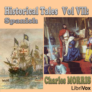 Historical Tales, Volume VII: Spanish - Charles McLean Andrews - Free Audio Books Online Audiobooks in English