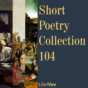 Short Poetry Collection 104 - Various - Free Audio Books Online Audiobooks in English