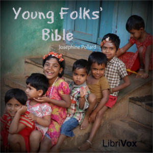 Young Folks' Bible - Josephine Pollard - Free Audio Books Online Audiobooks in English
