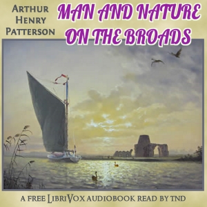 Man and Nature on the Broads - Arthur Henry PATTERSON - Free Audio Books Online Audiobooks in English