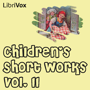 Children's Short Works, Vol. 011 - Various - Free Audio Books Online Audiobooks in English