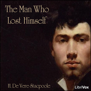 The Man Who Lost Himself - H. De Vere Stacpoole - Free Audio Books Online Audiobooks in English