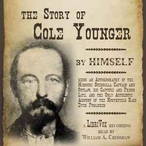The Story of Cole Younger, by Himself - Cole YOUNGER - Free Audio Books Online Audiobooks in English