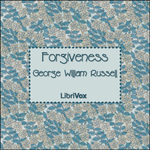 Forgiveness (Russell) - George William RUSSELL - Free Audio Books Online Audiobooks in English