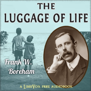 The Luggage of Life - Frank W. Boreham - Free Audio Books Online Audiobooks in English