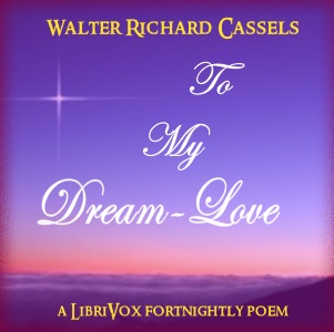 To My Dream-Love - Walter Richard CASSELS - Free Audio Books Online Audiobooks in English