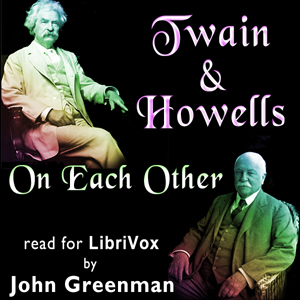Twain and Howells On Each Other - Mark Twain - Free Audio Books Online Audiobooks in English
