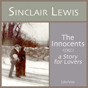 The Innocents, A Story for Lovers - Sinclair Lewis - Free Audio Books Online Audiobooks in English