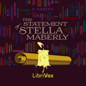 The Statement of Stella Maberly - F. Anstey - Free Audio Books Online Audiobooks in English