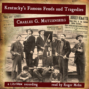 Kentucky's Famous Feuds and Tragedies - Charles G. MUTZENBERG - Free Audio Books Online Audiobooks in English