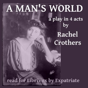 A Man's World - Rachel CROTHERS - Free Audio Books Online Audiobooks in English