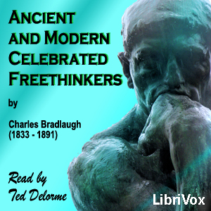 Ancient and Modern Celebrated Freethinkers - Charles BRADLAUGH - Free Audio Books Online Audiobooks in English