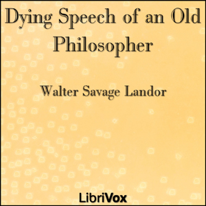 Dying Speech of an Old Philosopher - Walter Savage Landor - Free Audio Books Online Audiobooks in English